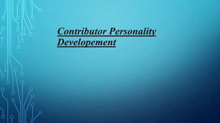 Contributor Personality
Developement
 
