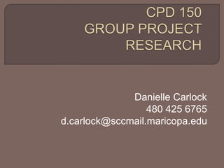 Danielle Carlock
480 425 6765
d.carlock@sccmail.maricopa.edu
 