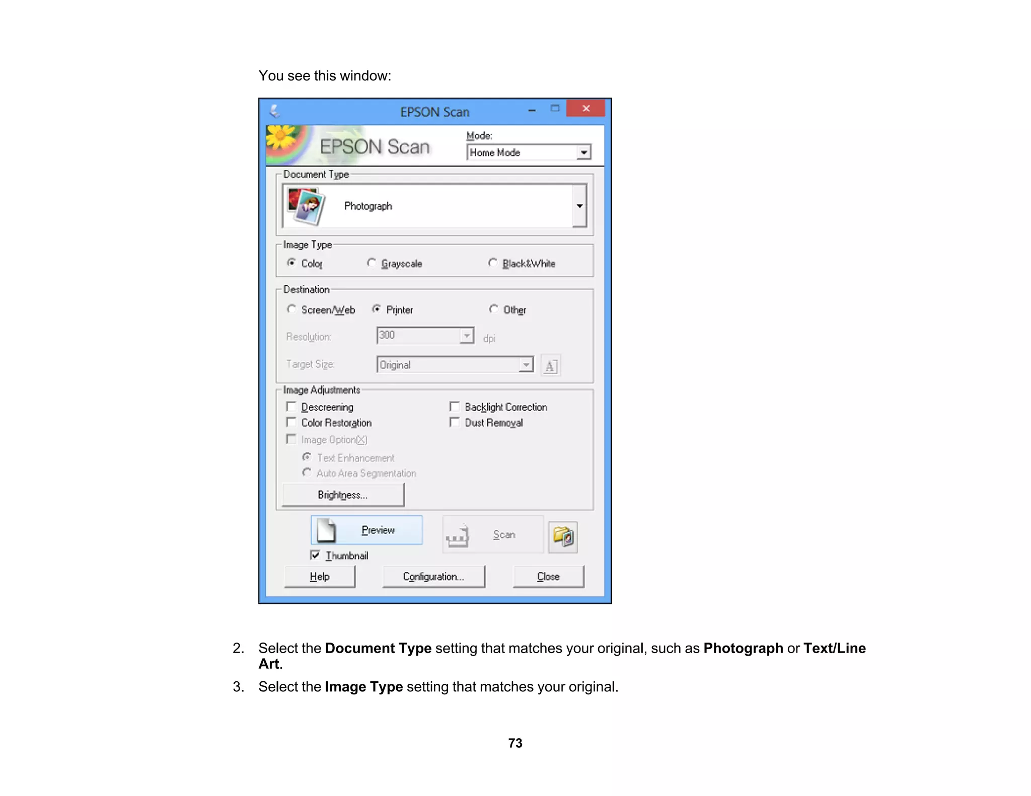 You see this window:
2. Select the Document Type setting that matches your original, such as Photograph or Text/Line
Art.
3. Select the Image Type setting that matches your original.
73
 