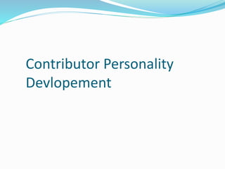 Contributor Personality
Devlopement
 