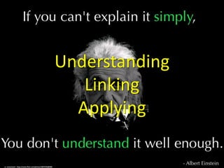Understanding
Linking
Applying
cc: ransomtech - https://www.flickr.com/photos/10075702@N00
 