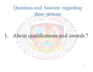 Questions and Answers regarding
three persons
1. About qualificationsand awards?
24
 