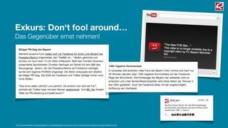 Exkurs: Don‘t fool around…
Das Gegenüber ernst nehmen!
http://www.derwesten.de/sport/fussball/1_bundesliga/bayern-muenchen-nutzt-social-media-fuer-peinlichen-pr-gag-id6285514.html
 