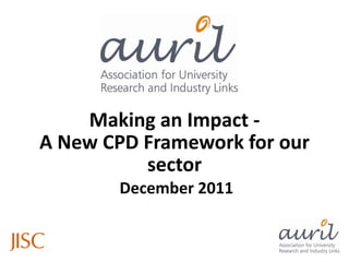Making an Impact -
A New CPD Framework for our
          sector
        December 2011
 
