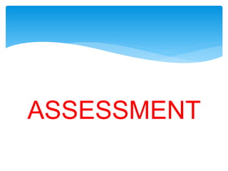 ASSESSMENT
 