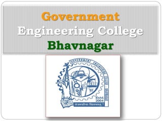 Government
Engineering College
Bhavnagar
 