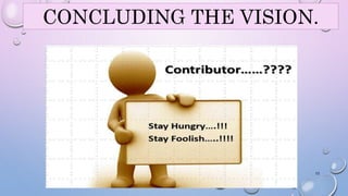 CONCLUDING THE VISION. 
13 
 