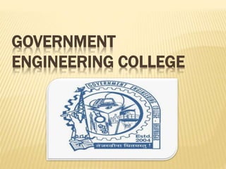 GOVERNMENT
ENGINEERING COLLEGE
 