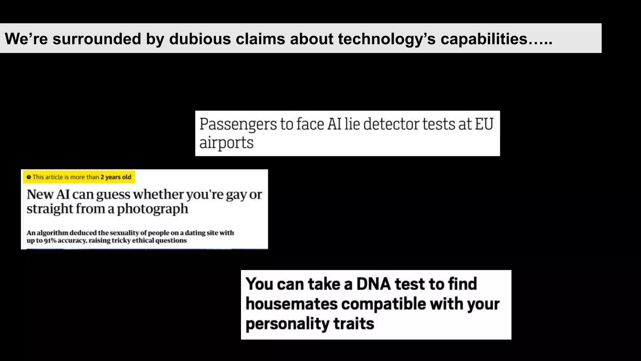 We’re surrounded by dubious claims about technology’s capabilities…..
 