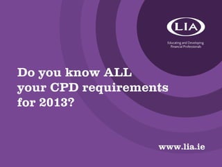 Do you know ALL your CPD requirements for 2013?