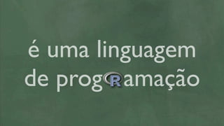 é uma linguagem
de prog amação
 