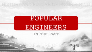 POPULAR
ENGINEERS
IN THE PAST
 