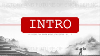 INTROGETTING TO KNOW WHAT ENGINEERING IS
 