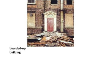 boarded-up
building