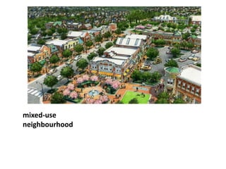 mixed-use
neighbourhood