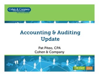 Accounting & AuditingAccounting & Auditing
Update
Pat Piteo, CPA
Cohen & CompanyCohen & Company
 