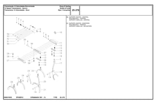 EP25Z012036031N3G
[B]
[C]
SUPORTE HASTES - CENTRAL
ROD BRACKET - CENTRAL
SOPORTE VARILLAS - CENTRAL
SUPORTE HASTES - DIANTEIRO
ROD BRACKET - FRONTAL
SOPORTE VARILLAS - DELANTERO
CPE650ADV E01 11/02(1)
25 270
Eixos E Garfos
Shafts & Forks
Ejes Y Horquillas
Transmissão 12 Velocidades-Sincronizada
12 Speed Transmission - Syncro
Transmision 12 Velocidades - Sincr
25 270-
Menu Símbolos
 