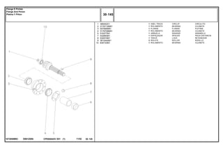 EB81Z0061872858M93
1
2
3
4
5
7
8
9
10
366442X1
3176710M91
507565M91
3176708M91
516377M1
532893M1
532910M1
3612442M1
834733M1
1
1
1
1
1
1
1
2
1
CIRCLIP CIRCULITO
BEARING COJINETE
FLANGE PLETINA
BEARING COJINETE
WASHER ARANDELA
SPACER PIEZA DISTANCIA
LOCK RETENEDOR
ROLLER RODILLO
BEARING COJINETE
ANEL TRAVA
ROLAMENTO
FLANGE
ROLAMENTO
ARRUELA
ESPAÇADOR
TRAVA
ROLETE
ROLAMENTO
CPE650ADV E01 11/02(1)
30 145
Flange E Pinhão
Flange And Pinion
Pletina Y Piñon
30 145-
Menu Símbolos
 