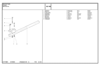 EC79Z0033147778M91
1
2
3
4
5
6
7
8
9
080240H1
080241H1
3146131M92
490059M3
3585377M1
368123X1
368123X1
3585377M1
1484988M1
1
1
1
1
1
1
1
1
1
BOLT PERNO
BOLT PERNO
PIN PASADOR
BRACKET SOPORTE
WASHER ARANDELA
NUT TUERCA
NUT TUERCA
WASHER ARANDELA
BAR BARRA
PARAFUSO
PARAFUSO
PINO
SUPORTE
ARRUELA
PORCA
PORCA
ARRUELA
BARRA
CPE650ADV E01 11/02(1)
40 100
Barra De Tração
Drawbar
Barra De Tiro
40 100-
Menu Símbolos
 