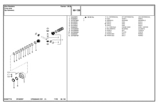 EF28Z007053667T1G
60-80 No1
2
3
4
5
6
7
8
9
10
11
12
044209R1
053888R1
3475579M1
041053R1
041054R1
041055R1
053840R1
3475585M1
3475584M1
3475583M1
040993R1
3475587M1
1
2
4
2
10
8
1
2
2
2
2
12
1
1
KIT,DIFFERENTIAL JGO.DIFERENCIAL.
SHAFT ARBOL
WASHER ARANDELA
DISC DISCO
DISC DISCO
DISC DISCO
HOUSE ASSY CONJ. CARTER
BEARING COJINETE
NUT TUERCA
PLATE CHAPA
BOLT PERNO
BOLT PERNO
CJ. DIFERENCIAL
EIXO
ARRUELA
DISCO
DISCO
DISCO
CJ. CARCAÇA
ROLAMENTO
PORCA
CHAPA
PARAFUSO
PARAFUSO
CPE650ADV E01 11/02(1)
60 130
Carraro - 20.25Eixo Dianteiro
Front Axle
Eje Delantero
60 130-
Menu Símbolos
 