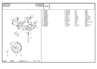 EH06Z001T0226005
1
2
3
4
5
6
7
8
9
10
11
12
13
14
15
16
354648X1
353714X1
376460X1
377825X1
377622X1
182373M91
195562M1
195874M1
195561M1
353432X1
362479X1
181217M1
1869119M1
1869138M1
036166N1
021280P1
1
2
5
1
5
1
1
2
2
2
2
1
1
1
1
1
BOLT PERNO
BOLT PERNO
BOLT PERNO
BOLT PERNO
BOLT PERNO
COVER CUBIERTA
O RING JUNTA TORICA
WASHER ARANDELA
O RING JUNTA TORICA
WASHER ARANDELA
BOLT PERNO
GASKET EMPAQUETADURA.
PIPE CANO
BOLT PERNO
KIT, COVER JUEGO DE TAPA
COVER CUBIERTA
PARAFUSO
PARAFUSO
PARAFUSO
PARAFUSO
PARAFUSO
TAMPA
ANEL "O"
ARRUELA
ANEL "O"
ARRUELA
PARAFUSO
JUNTA
TUBO
PARAFUSO
CJ. TAMPA
TAMPA
CPE650ADV E01 11/02(1)
70 10
Sem Hydrotronic
Without Hydrotronic
Sin Hydrotronic
Tampa Hidráulica
Hydraulic Cover
Tapa Hidraulica
70 10-
Menu Símbolos
 