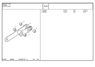 EE60Z003035816N1
1
2
3
035778P1
885455M1
035790S1
2
2
1
BUSH CASQUILLO
BUSH CASQUILLO
ARM BRAZO
BUCHA
BUCHA
BRAÇO
CPE650ADV E01 11/02(1)
70 55
Braços Do Levante
Lift Arms
Brazos De Levante
70 55-
Menu Símbolos
 