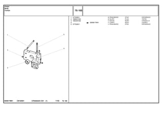 CB10Z0013808617M91
3808617M91
1
2
3
4
5
377528X1
1868431M3
1664491M2
377528X1
4
2
1
1
1
STUD ESPARRAGO
PLUG TAPON
BUSH CASQUILLO
BODY CUERPO
STUD ESPARRAGO
PRISIONEIRO
BUJÃO
BUCHA
CORPO
PRISIONEIRO
CPE650ADV E01 11/02(1)
70 105
Corpo
Body
Cuerpo
70 105-
Menu Símbolos
 