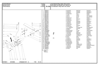 EG74Z004T04790013
[A] TRASEIRO
REAR
TRASERO
1
2
3
4
5
6
7
8
9
10
11
12
13
14
15
16
17
18
19
20
21
22
22
23
24
25
26
27
28
29
30
31
32
33
34
35
36
068282P1
339024X1
339374X1
339123X1
068319P1
068276P1
068278P1
353679X1
355618X1
339401X1
339376X1
053134P2
339376X1
339401X1
353446X1
353683X1
063088T1
355618X1
355565X1
3225356M1
843388M3
053105S1
053106S1
3412687M1
3410413M92
390948X1
053111S1
829185M1
339374X1
339761X1
3409857M91
3412088M91
358743X91
354048X1
063197P1
353446X1
355565X1
2
2
2
2
1
2
2
2
2
2
2
1
3
3
2
2
1
4
2
6
2
1
1
6
6
12
1
8
12
12
2
2
6
1
1
2
2
[A]
BRACKET SOPORTE
WASHER ARANDELA
WASHER ARANDELA
BOLT PERNO
CABLE CABLE
DECAL CALCOMANIA
DECAL CALCOMANIA
BOLT PERNO
WASHER ARANDELA
BOLT PERNO
WASHER ARANDELA
BRACKET SOPORTE
WASHER ARANDELA
BOLT PERNO
WASHER ARANDELA
BOLT PERNO
DISTRIBUTOR DISTRIBUIDOR
WASHER ARANDELA
NUT TUERCA
CLAMP ABRAZADERA
HOSE FLEXIBLE
BRACKET SOPORTE
BRACKET SOPORTE
CONNECTION CONEXION
COUPLER ACOPLADOR
RING ARO
PLATE PLATO
WASHER ARANDELA
WASHER ARANDELA
BOLT PERNO
HOSE FLEXIBLE
HOSE FLEXIBLE
CONNECTION CONEXION
COTTER PIN PASADOR DOUBLE
BRACKET SOPORTE
WASHER ARANDELA
NUT TUERCA
SUPORTE
ARRUELA
ARRUELA
PARAFUSO
CABO
DECAL
DECAL
PARAFUSO
ARRUELA
PARAFUSO
ARRUELA
SUPORTE
ARRUELA
PARAFUSO
ARRUELA
PARAFUSO
CJ. COMANDO
ARRUELA
PORCA
BRAÇADEIRA
MANGUEIRA
SUPORTE
SUPORTE
CONEXÃO
ENGATE
ANEL
PLACA
ARRUELA
ARRUELA
PARAFUSO
MANGUEIRA
MANGUEIRA
CONEXÃO
CUPILHA
SUPORTE
ARRUELA
PORCA
CPE650ADV E01 11/02(1)
Com Detente E Reg. Vazão / Sem Levante
With Detain And Variable Flow / Without Lift
Con Detenedor Y Reg. Vazió / Sin Levante70 310
1 Corpo
1 Body
1 Cuerpo
Controle Remoto
Remote Control
Control Remoto
70 310-
Menu Símbolos
 