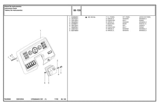 ED81Z034T0229008
80-140 No1
2
3
4
5
6
7
8
9
042682N1
353753X1
335125X1
353445X1
023888T1
354120X1
353676X1
339374X1
829185M1
1
2
2
2
1
2
4
4
4
KIT, PANEL JUEGO DE PANEL
WASHER ARANDELA
BOLT PERNO
WASHER ARANDELA
MASK PANTALLA
NUT TUERCA
BOLT PERNO
WASHER ARANDELA
WASHER ARANDELA
CJ. PAINEL
ARRUELA
PARAFUSO
ARRUELA
MASCARA
PORCA
PARAFUSO
ARRUELA
ARRUELA
CPE650ADV E01 11/02(1)
80 155
Painel De Instrumentos
Instrument Panel
Tablero De Instrumentos
80 155-
Menu Símbolos
 