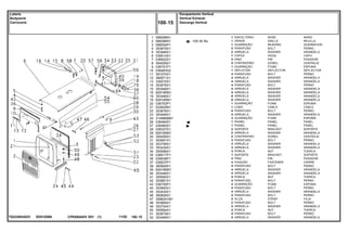 ED51Z066T0223003ADV
100-30 No
1
2
3
4
5
6
7
8
9
10
11
12
13
14
15
16
18
19
20
21
22
23
24
26
27
28
29
30
31
32
33
34
35
36
37
38
39
40
41
42
43
44
45
46
47
48
49
50
51
52
068296N1
068286N1
068054P1
353679X1
353446X1
036514S1
036502S1
354059X1
036751P1
036463S2
391074X1
390971X1
339375X1
353676X1
353446X1
829185M1
353446X1
829185M1
036753P1
022625N1
353676X1
353446X1
3149668M1
036464S1
036465S1
036327S1
829185M1
354059X1
353691X1
353756X1
353434X1
355566X1
036517P1
026638P1
026637P1
360826X1
829185M1
353446X1
355565X1
353681X1
036755P1
353693X1
353434X1
360826X1
3589241M1
353669X1
353754X1
355564X1
353679X1
353446X1
1
1
1
2
2
1
4
4
1
1
4
4
4
4
4
4
6
6
1
1
4
4
3
1
1
2
2
2
3
3
3
3
1
4
4
4
4
4
4
4
2
4
4
4
2
2
2
2
4
4
NOSE NARIZ
GRILLE REJILLA
BEADING GUARNICION
BOLT PERNO
WASHER ARANDELA
HOOD CAPO
PIN PASADOR
DOWEL CENTRAJE
FOAM ESPUMA
DEFLECTOR DEFLECTOR
BOLT PERNO
WASHER ARANDELA
WASHER ARANDELA
BOLT PERNO
WASHER ARANDELA
WASHER ARANDELA
WASHER ARANDELA
WASHER ARANDELA
FOAM ESPUMA
CABLE CABLE
BOLT PERNO
WASHER ARANDELA
FOAM ESPUMA
PANEL PANEL
PANEL PANEL
BRACKET SOPORTE
WASHER ARANDELA
DOWEL CENTRAJE
BOLT PERNO
WASHER ARANDELA
WASHER ARANDELA
NUT TUERCA
BRACKET SOPORTE
PIN PASADOR
FASTENER CIERRE
BOLT PERNO
WASHER ARANDELA
WASHER ARANDELA
NUT TUERCA
BOLT PERNO
FOAM ESPUMA
BOLT PERNO
WASHER ARANDELA
BOLT PERNO
STRAP FAJA
BOLT PERNO
WASHER ARANDELA
NUT TUERCA
BOLT PERNO
WASHER ARANDELA
ENVOLTÓRIO
GRADE
GUARNIÇÃO
PARAFUSO
ARRUELA
CAPUZ
PINO
CONTRAPINO
GUARNIÇÃO
DEFLETOR
PARAFUSO
ARRUELA
ARRUELA
PARAFUSO
ARRUELA
ARRUELA
ARRUELA
ARRUELA
GUARNIÇÃO
CABO
PARAFUSO
ARRUELA
GUARNIÇÃO
PAINEL
PAINEL
SUPORTE
ARRUELA
CONTRAPINO
PARAFUSO
ARRUELA
ARRUELA
PORCA
SUPORTE
PINO
FIXAÇÃO
PARAFUSO
ARRUELA
ARRUELA
PORCA
PARAFUSO
GUARNIÇÃO
PARAFUSO
ARRUELA
PARAFUSO
ALÇA
PARAFUSO
ARRUELA
PORCA
PARAFUSO
ARRUELACPE650ADV E01 11/02(1)
Escapamento Vertical
Vertical Exhaust
Descarga Vertical100 15
Lataria
Bodywork
Carroceria
100 15-
Menu Símbolos
 