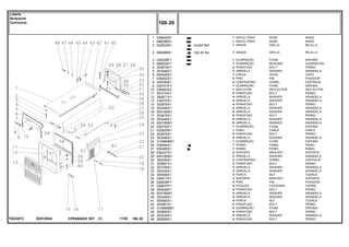 ED51Z044T0223072
Undef Ref
100-30 No
1
1
2
2
3
3
4
5
6
7
8
9
10
11
12
13
14
15
16
17
18
19
20
21
22
23
24
26
27
28
29
30
31
32
33
34
35
36
37
38
39
40
41
42
43
44
45
46
036642N1
068296N1
022622N1
068286N1
036326P1
068054P1
353679X1
353446X1
064925S1
036502S1
354059X1
036751P1
036463S2
391074X1
390971X1
339375X1
353676X1
353446X1
829185M1
353679X1
353446X1
829185M1
036753P1
022625N1
353676X1
353446X1
3149668M1
036464S1
036465S1
036327S1
829185M1
354059X1
353691X1
353756X1
353434X1
355566X1
036517P1
026638P1
026637P1
360826X1
829185M1
353446X1
355565X1
353681X1
3149668M1
353693X1
353434X1
360826X1
1
1
1
1
1
1
2
2
1
4
4
1
1
4
4
4
4
4
4
6
6
6
1
1
4
4
1
1
1
2
2
2
3
3
3
3
1
4
4
4
4
4
4
4
2
4
4
4
NOSE NARIZ
NOSE NARIZ
GRILLE REJILLA
GRILLE REJILLA
FOAM ESPUMA
BEADING GUARNICION
BOLT PERNO
WASHER ARANDELA
HOOD CAPO
PIN PASADOR
DOWEL CENTRAJE
FOAM ESPUMA
DEFLECTOR DEFLECTOR
BOLT PERNO
WASHER ARANDELA
WASHER ARANDELA
BOLT PERNO
WASHER ARANDELA
WASHER ARANDELA
BOLT PERNO
WASHER ARANDELA
WASHER ARANDELA
FOAM ESPUMA
CABLE CABLE
BOLT PERNO
WASHER ARANDELA
FOAM ESPUMA
PANEL PANEL
PANEL PANEL
BRACKET SOPORTE
WASHER ARANDELA
DOWEL CENTRAJE
BOLT PERNO
WASHER ARANDELA
WASHER ARANDELA
NUT TUERCA
BRACKET SOPORTE
PIN PASADOR
FASTENER CIERRE
BOLT PERNO
WASHER ARANDELA
WASHER ARANDELA
NUT TUERCA
BOLT PERNO
FOAM ESPUMA
BOLT PERNO
WASHER ARANDELA
BOLT PERNO
ENVOLTÓRIO
ENVOLTÓRIO
GRADE
GRADE
GUARNIÇÃO
GUARNIÇÃO
PARAFUSO
ARRUELA
CAPUZ
PINO
CONTRAPINO
GUARNIÇÃO
DEFLETOR
PARAFUSO
ARRUELA
ARRUELA
PARAFUSO
ARRUELA
ARRUELA
PARAFUSO
ARRUELA
ARRUELA
GUARNIÇÃO
CABO
PARAFUSO
ARRUELA
GUARNIÇÃO
PAINEL
PAINEL
SUPORTE
ARRUELA
CONTRAPINO
PARAFUSO
ARRUELA
ARRUELA
PORCA
SUPORTE
PINO
FIXAÇÃO
PARAFUSO
ARRUELA
ARRUELA
PORCA
PARAFUSO
GUARNIÇÃO
PARAFUSO
ARRUELA
PARAFUSOCPE650ADV E01 11/02(1)
100 20
Lataria
Bodywork
Carroceria
100 20-
Menu Símbolos
 