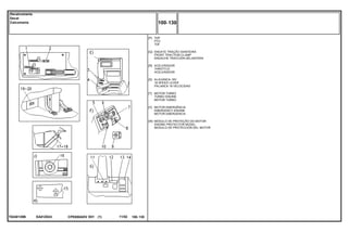 EA81Z043T0248139B
[P]
[Q]
[R]
[S]
[T]
[V]
[W]
TDP
PTO
TDF
ENGATE TRAÇÃO DIANTEIRA
FRONT TRACTION CLAMP
ENGACHE TRACCIÓN DELANTERA
ACELERADOR
THROTTLE
ACELERADOR
ALAVANCA 18V
18 SPEED LEVER
PALANCA 18 VELOCIDAD
MOTOR TURBO
TURBO ENGINE
MOTOR TURBO
MOTOR EMERGÊNCIA
EMERGENCY ENGINE
MOTOR EMERGENCIA
MÓDULO DE PROTEÇÃO DO MOTOR
ENGINE PROTECTOR MODEL
MODULO DE PROTECCIÓN DEL MOTOR
CPE650ADV E01 11/02(1)
100 130
Decalcomania
Decal
Calcomania
100 130-
Menu Símbolos
 
