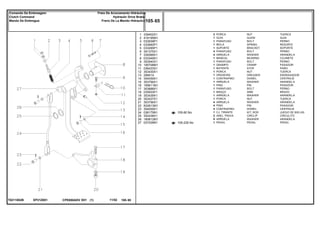 EP21Z001T0211002B
105-60 No
105-235 No
1
2
3
4
5
6
7
8
9
10
11
12
13
14
15
16
17
18
19
20
21
22
23
24
25
26
27
339402X1
418195M1
033939P1
033940P1
033285P1
391375X1
339369X1
033349S1
353540X1
195708M1
036433S1
353430X1
29951X
354059X1
353756X1
195611M1
353888X1
035933P1
353439X1
353437X1
353756X1
832813M1
354059X1
036179N1
352438X1
180812M1
037209N1
2
1
1
1
1
4
4
1
1
1
1
1
1
1
1
1
1
1
1
1
4
4
4
1
2
5
1
NUT TUERCA
GUIDE GUIA
BOLT PERNO
SPRING RESORTE
BRACKET SOPORTE
BOLT PERNO
WASHER ARANDELA
BEARING COJINETE
BOLT PERNO
CRAMP PASADOR
STOP PARO
NUT TUERCA
GREASER ENGRASADOR
DOWEL CENTRAJE
WASHER ARANDELA
PIN PASADOR
BOLT PERNO
ARM BRAZO
WASHER ARANDELA
NUT TUERCA
WASHER ARANDELA
PIN PASADOR
DOWEL CENTRAJE
KIT, ROD JUEGO DE BIELAS
CIRCLIP CIRCULITO
WASHER ARANDELA
PEDAL PEDAL
PORCA
GUIA
PARAFUSO
MOLA
SUPORTE
PARAFUSO
ARRUELA
MANCAL
PARAFUSO
GRAMPO
BATENTE
PORCA
GRAXEIRA
CONTRAPINO
ARRUELA
PINO
PARAFUSO
BRAÇO
ARRUELA
PORCA
ARRUELA
PINO
CONTRAPINO
CJ. TIRANTE
ANEL TRAVA
ARRUELA
PEDAL
CPE650ADV E01 11/02(1)
105 65
Freio De Acionamento Hidráulico
Hydraulic Drive Brake
Freno De La Mando Hidraulico
Comando Da Embreagem
Clutch Command
Mando De Embregue
105 65-
Menu Símbolos
 