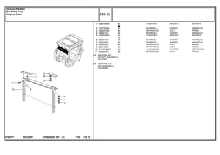 ER21Z00101607011
[A]
[B]
SEM PARA-SOL
WITHOUT SUN SHIELD
SIN DOSEL
COM PARA-SOL
WITH SUN SHIELD
CON DOSEL
1
2
3
4
5
6
7
8
9
10
11
3389749M1
1427000M1
3580257M1
339381X1
3389750M1
390971X1
339375X1
339560X1
3001163X1
3714072M91
365923X1
1
4
4
4
1
2
2
2
4
1
2
[B]
[A]
[B]
[B]
[B]
[B]
[B]
[B]
[A]
[B]
[B]
BRACKET SOPORTE
WASHER ARANDELA
BOLT PERNO
WASHER ARANDELA
BRACKET SOPORTE
WASHER ARANDELA
WASHER ARANDELA
BOLT PERNO
BOLT PERNO
SHUTTER OBTURADOR
BOLT PERNO
SUPORTE
ARRUELA
PARAFUSO
ARRUELA
SUPORTE
ARRUELA
ARRUELA
PARAFUSO
PARAFUSO
VENEZIANA
PARAFUSO
CPE650ADV E01 11/02(1)
110 15
Conjunto Para-Sol
Sun-Shield Assy
Conjunto Dosel
110 15-
Menu Símbolos
 