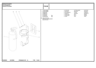 EL07Z003T04850003
[A] SEM EXTINTOR
WITHOUT EXTINGUISHER
SIN EXTINTOR
1
2
3
4
5
5
6
3470314M91
3470313M91
052515S1
390972X1
339123X1
339124X1
3616277M1
1
1
1
1
1
1
1
[A]
[A]
EXTINGUISHER EXTINTOR
BRACKET SOPORTE
COVER CUBIERTA
WASHER ARANDELA
BOLT PERNO
BOLT PERNO
CAP TAPA
EXTINTOR
SUPORTE
FECHAMENTO
ARRUELA
PARAFUSO
PARAFUSO
CAPA
CPE650ADV E01 11/02(1)
110 90
Extintor De Incêndio
Fire Extinguisher
Extintor De Incendio
110 90-
Menu Símbolos
 