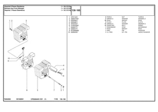 EH19Z001T0282005
1
2
3
4
5
6
7
8
9
10
375112X1
3585377M1
020050P1
020046P1
353433X1
3145222M1
020041P1
020051P1
810285M92
020043N1
2
2
10
2
12
12
1
1
1
1
NUT TUERCA
WASHER ARANDELA
WEIGHT PESA
PLATE PLATO
WASHER ARANDELA
BOLT PERNO
STUD ESPARRAGO
WEIGHT PESA
PIN PASADOR
KIT, PIN JUEGO PASADOR
PORCA
ARRUELA
PESO
PLACA
ARRUELA
PARAFUSO
PRISIONEIRO
PESO
PINO
CJ. PINO
CPE650ADV E01 11/02(1)
130 165
1 + 10 X 23 Kg
1 + 10 X 23 Kg
1 + 10 X 23 Kg
Suporte E Pesos Dianteiros
Bracket And Front Wheight
Soporte Y Pesos Delanteros
130 165-
Menu Símbolos
 