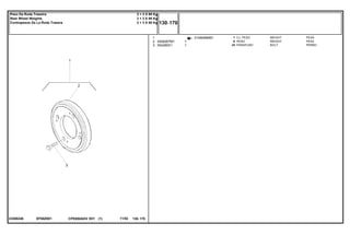 EF60Z00123308246
3149099M911
2
3
3408287M1
354285X1
1
6
24
1
1
WEIGHT PESA
WEIGHT PESA
BOLT PERNO
CJ. PESO
PESO
PARAFUSO
CPE650ADV E01 11/02(1)
130 170
3 + 3 X 88 Kg
3 + 3 X 88 Kg
3 + 3 X 88 Kg
Peso Da Roda Traseira
Rear Wheel Weights
Contrapesos De La Roda Trasera
130 170-
Menu Símbolos
 