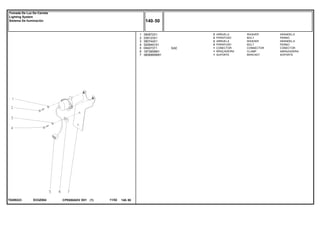 SAE
EI33Z004T0289223
1
2
3
4
5
6
7
390972X1
339123X1
390744X1
3009491X1
059373T1
1873859M1
3808990M91
2
2
2
2
1
1
1
WASHER ARANDELA
BOLT PERNO
WASHER ARANDELA
BOLT PERNO
CONNECTOR CONECTOR
CLAMP ABRAZADERA
BRACKET SOPORTE
ARRUELA
PARAFUSO
ARRUELA
PARAFUSO
CONECTOR
BRAÇADEIRA
SUPORTE
CPE650ADV E01 11/02(1)
140 50
Tomada De Luz Da Carreta
Lighting System
Sistema De Iluminación
140 50-
Menu Símbolos
 