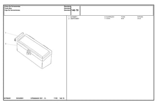 EH33Z001027964N1
1
2
027998P1
3587610M91
2
1
FOAM ESPUMA
BOX CAJA
GUARNIÇÃO
CAIXA
CPE650ADV E01 11/02(1)
140 70
Standard
Standard
Standard
Caixa De Ferramentas
Tools Box
Caja De Herramientas
140 70-
Menu Símbolos
 