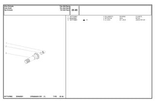 ED94Z0011677747M92
17
1
2
3
1677724M1
883935M4
1677739M1
1
1
1
BEARING COJINETE
SEAL RETEN
KIT, AXLE JUEGO DE EJE
ROLAMENTO
RETENTOR
CJ. EIXO
CPE650ADV E01 11/02(1)
25 85
Tdp (540 Rpm)
Pto (540 Rpm)
Tdf (540 Rpm)
Eixo Entrada
Inlet Shaft
Eje Entrada
25 85-
Menu Símbolos
 