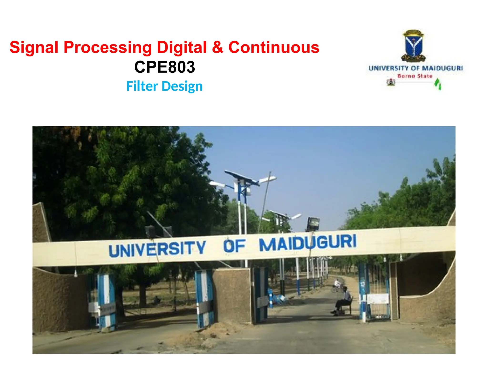 Signal Processing Digital & Continuous
CPE803
Filter Design
 