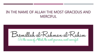 IN THE NAME OF ALLAH THE MOST GRACIOUS AND
MERCIFUL
 