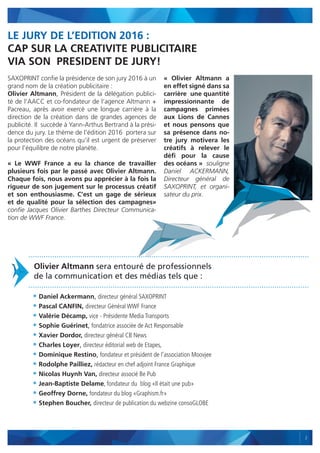 2
LE JURY DE L’EDITION 2016 :
CAP SUR LA CREATIVITE PUBLICITAIRE
VIA SON PRESIDENT DE JURY!
SAXOPRINT conﬁe la présidence ...