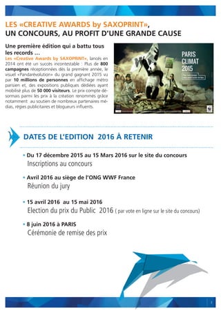 3
LES «CREATIVE AWARDS by SAXOPRINT»,
UN CONCOURS, AU PROFIT D’UNE GRANDE CAUSE
Une première édition qui a battu tous
les ...