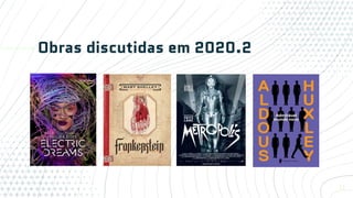 Obras discutidas em 2020.2
11
 