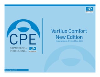 Varilux Comfort
  New Edition
 Entrenamiento On Line Mayo 2010
 