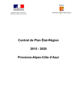Contrat de Plan État-Région
2015 - 2020
Provence-Alpes-Côte d’Azur
 