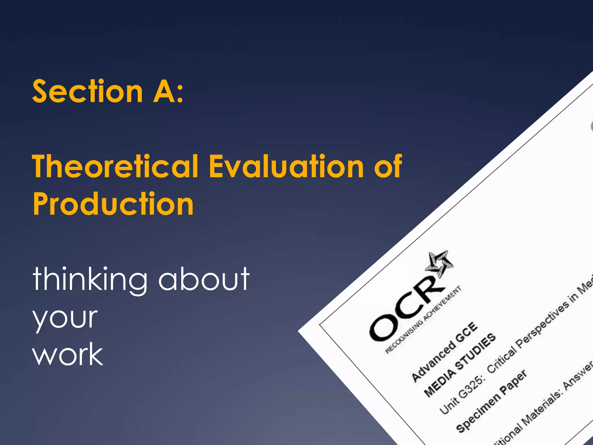 Section A:

Theoretical Evaluation of
Production

thinking about
your
work
 