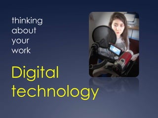 thinking
about
your
work

Digital
technology
 