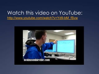 Watch this video on YouTube:
http://www.youtube.com/watch?v=Yd9-bM_fSvw
 